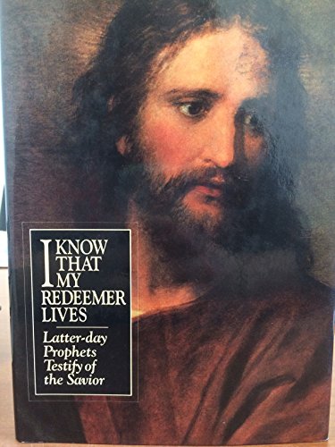 Imagen de archivo de I know that my redeemer lives: Latter-day prophets testify of the Savior a la venta por Wonder Book