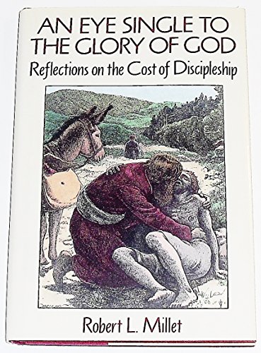 Beispielbild fr An Eye Single to the Glory of God: Reflections on the Cost of Discipleship zum Verkauf von Wonder Book