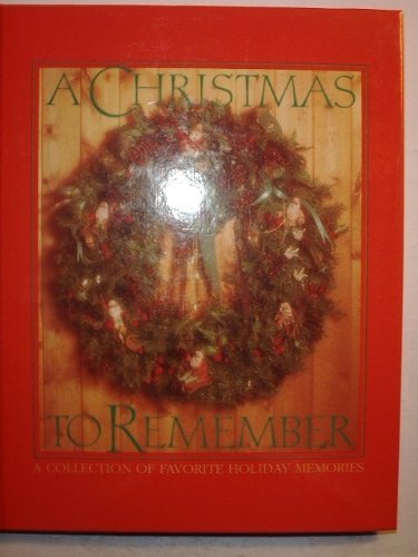 Stock image for A Christmas to Remember: A Collection of Favorite Holiday Memories for sale by ThriftBooks-Atlanta