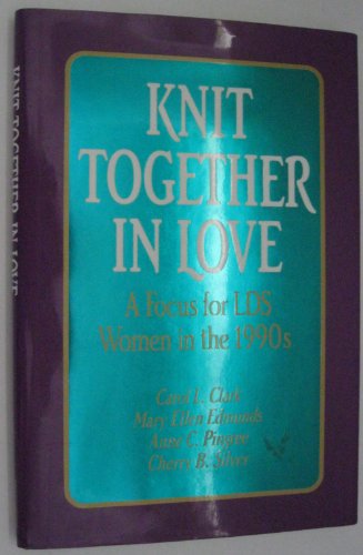 Stock image for Knit Together in Love: A Focus for Lds Women in the 1990s for sale by SecondSale