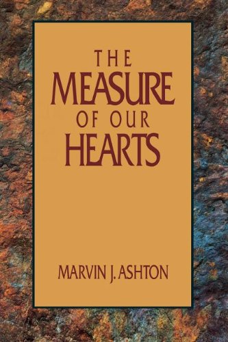 The Measure of Our Hearts (9780875795645) by Ashton, Marvin J.