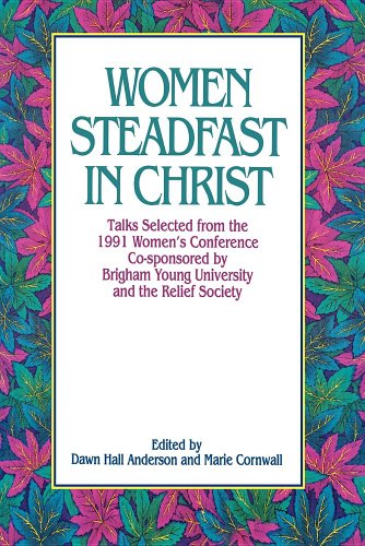 Beispielbild fr Women Steadfast in Christ: Talks Selected from the 1991 Women's Conference Co-Sponsored by Brigham Young University and the Relief Society zum Verkauf von Jenson Books Inc