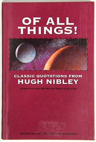 Beispielbild fr Of All Things!: Classic Quotations from Hugh Nibley zum Verkauf von ThriftBooks-Atlanta