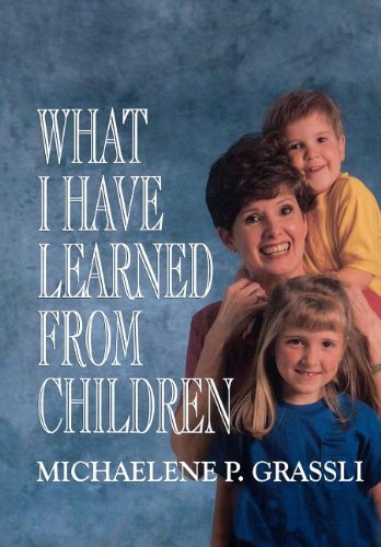 What I Have Learned from Children (9780875797014) by Grassli, Michaelene P.