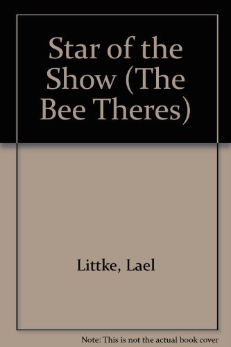 Stock image for Star of the Show (The Bee Theres, Book 3) for sale by SecondSale