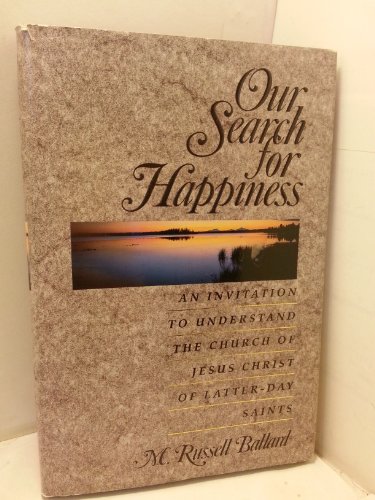 9780875798042: Our Search for Happiness: An Invitation to Understand the Church of Jesus Christ of the Latter-Day Saints