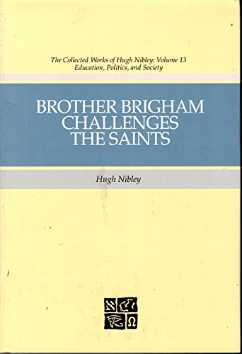 Stock image for Brother Brigham Challenges the Saints (The Collected Works of Hugh Nibley, Vol 13) for sale by Sugarhouse Book Works, LLC