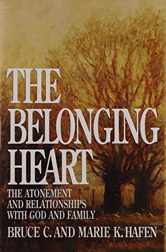 Beispielbild fr The Belonging Heart: The Atonement and Relationships with God and Family zum Verkauf von Dream Books Co.