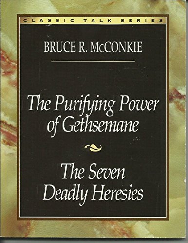 Stock image for The Purifying Power of Gethsemane: The Seven Deadly Heresies (Classic Talks Series) for sale by -OnTimeBooks-