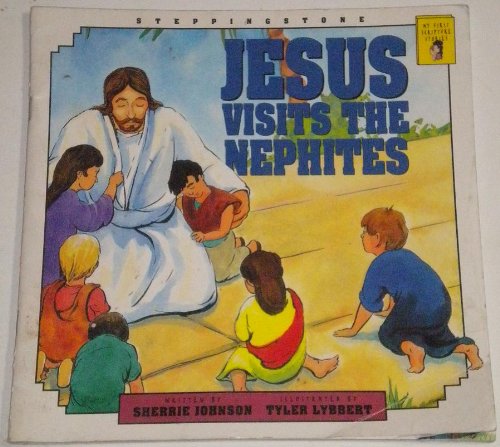 Jesus visits the Nephites (Steppingstone) (9780875798851) by Sherrie Mills Johnson