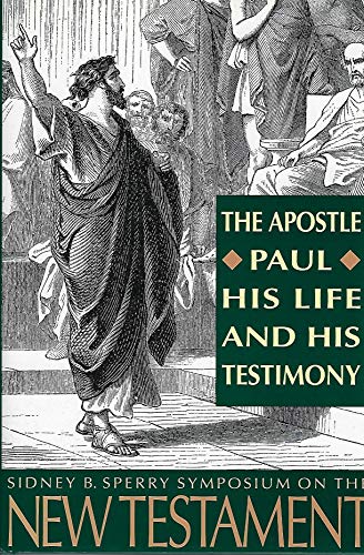 Stock image for The Apostle Paul, His Life and His Testimony: The 23rd Annual Sidney B. Sperry Symposium for sale by Jenson Books Inc