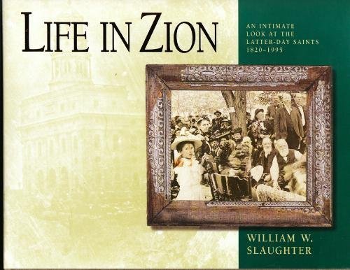 Stock image for Life in Zion: An Intimate Look at the Latter-day Saints, 1820-1995 for sale by SecondSale