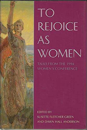 Beispielbild fr To Rejoice As Women: Talks from the 1994 Women's Conference zum Verkauf von -OnTimeBooks-