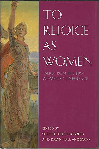 Imagen de archivo de To Rejoice As Women: Talks from the 1994 Women's Conference a la venta por -OnTimeBooks-