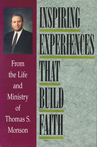 Imagen de archivo de Inspiring Experiences That Build Faith: From the Life and Ministry of Thomas S. Monson a la venta por Your Online Bookstore