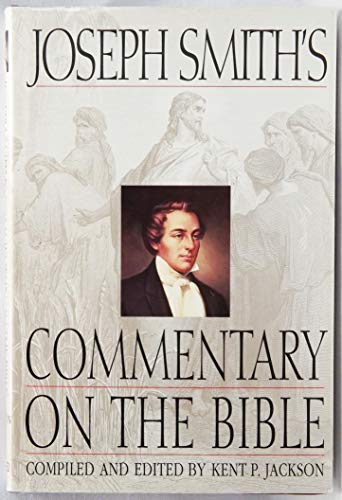 Joseph Smith's Commentary on the Bible (9780875799032) by Smith, Joseph; Jackson, Kent P.
