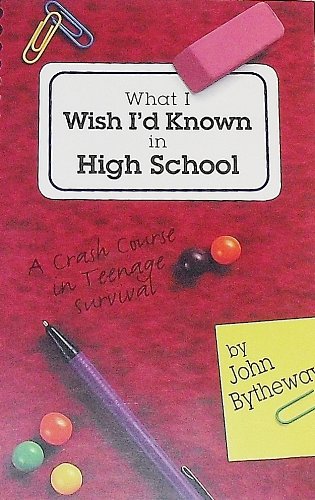 9780875799216: What I Wish I'd Known in High School: A Crash Course in Teenage Survival