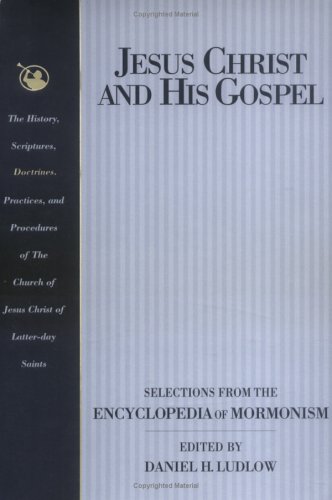 Beispielbild fr Jesus Christ and His Gospel : Selections from the Encyclopedia of Mormonism zum Verkauf von Better World Books