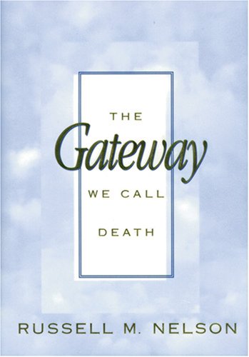 The Gateway We Call Death (9780875799537) by Nelson, Russell M.