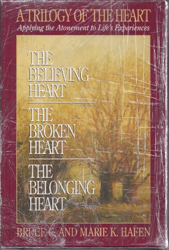 Beispielbild fr A Trilogy of the Heart: Applying the Atonement to Life's Experiences (3 book set); The Believing Heart, The Broken Heart, The Believing Heart zum Verkauf von The Book Garden