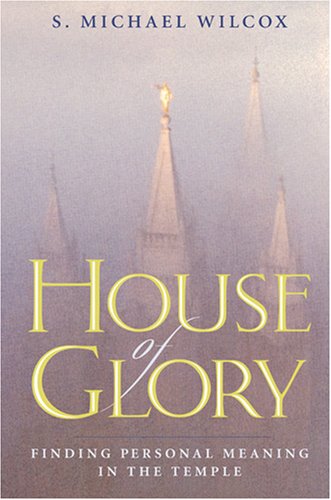 Beispielbild fr House of Glory: Finding Personal Meaning in the Temple zum Verkauf von SecondSale