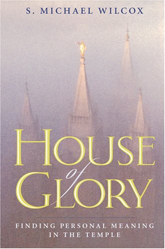 Imagen de archivo de House of Glory: Finding Personal Meaning in the Temple a la venta por SecondSale