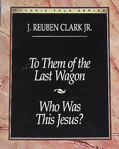 Beispielbild fr To Them of the Last Wagon: Who Was This Jesus (Classic Talks Series) zum Verkauf von Jenson Books Inc