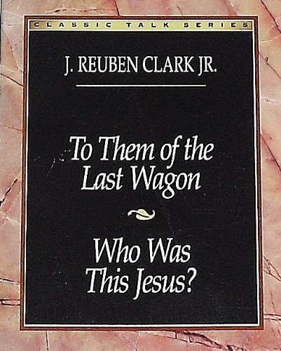 Imagen de archivo de To Them of the Last Wagon: Who Was This Jesus (Classic Talks Series) a la venta por Jenson Books Inc