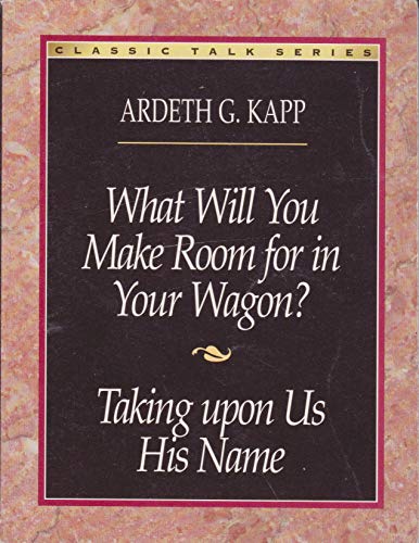 Beispielbild fr What will you make room for in your wagon? and Taking upon us his name (Classic talk series) zum Verkauf von Jenson Books Inc