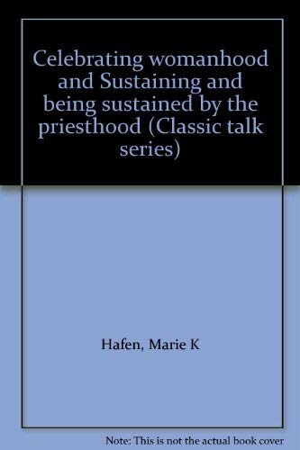 Stock image for Celebrating womanhood and Sustaining and being sustained by the priesthood (Classic talk series) for sale by The Book Garden
