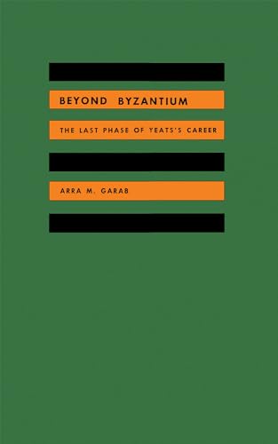 Beispielbild fr Beyond Byzantium: The Last Phase of Yeat's Career zum Verkauf von Priceless Books