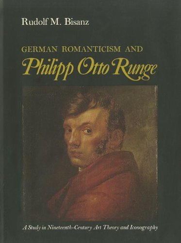 Stock image for German Romanticism and Philipp Otto Runge : A Study in Nineteenth-Century Art Theory and Iconography for sale by Better World Books