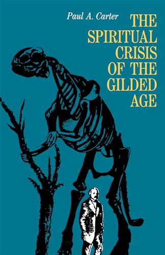 The Spiritual Crisis Of The Gilded Age - Carter Paul A.