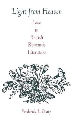 Beispielbild fr Light from Heaven: Love in British Romantic Literature zum Verkauf von The Yard Sale Store