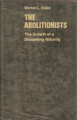 The Abolitionists: The Growth of a Dissenting Minority (Minorities in American history)