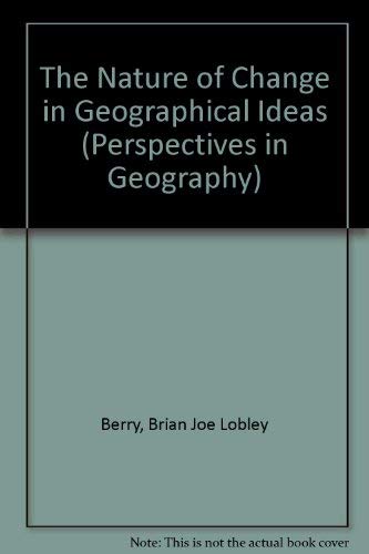 Stock image for The Nature of Change in Geographical Ideas (Perspectives in Geography) for sale by Zubal-Books, Since 1961