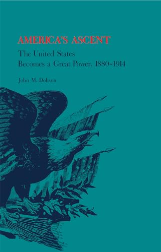 Beispielbild fr America's Ascent: The United States Becomes a Great Power, 1880-1914 zum Verkauf von Second Story Books, ABAA