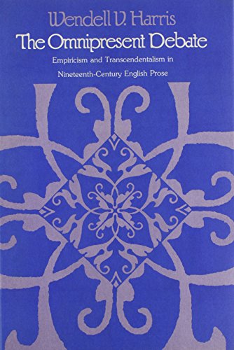 Imagen de archivo de Omnipresent Debate: Empiricism and Transcendentalism in Nineteenth Century English Prose a la venta por Books From California