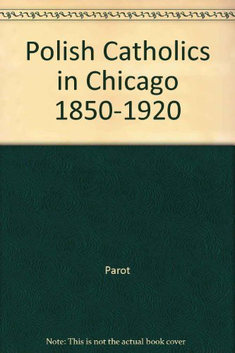 Stock image for Polish Catholics in Chicago, 1850-1920: A Religious History for sale by ThriftBooks-Dallas