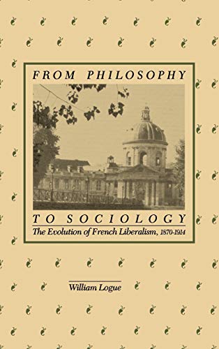 9780875800882: From Philosophy to Sociology: The Evolution of French Liberalism, 1870–1914