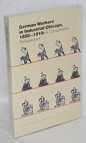 Stock image for German Workers in Industrial Chicago, 1850-1910: A Comparative Perspective for sale by Front Cover Books