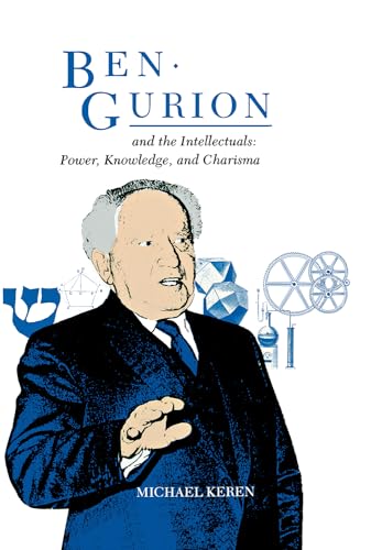 Beispielbild fr Ben-Gurion and the Intellectuals: Power, Knowledge, and Charisma zum Verkauf von Midtown Scholar Bookstore
