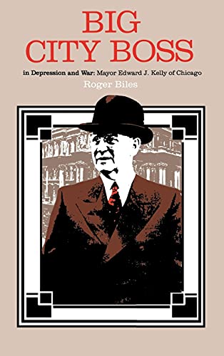 Beispielbild fr BIG CITY BOSS: MAYOR EDWARD J. KELLY OF CHICAGO zum Verkauf von Ergodebooks