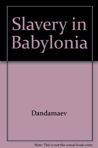 SLAVERY IN BABYLONIA: FROM THE NABOPOLASSAR TO ALEXANDER THE GREAT (626-331 BC)