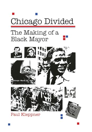 Imagen de archivo de Chicago Divided: The Making of a Black Mayor a la venta por Works on Paper