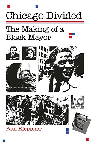Stock image for Chicago Divided: The Making of a Black Mayor for sale by Works on Paper