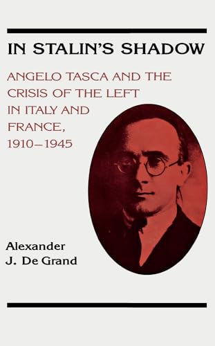 Stock image for In Stalin's Shadow: Angelo Tasca and the Crisis of the Left in Italy and France, 1910?1945 for sale by Emilios Books