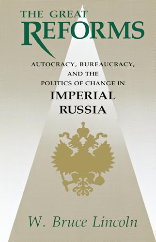 Imagen de archivo de The Great Reforms: Autocracy, Bureaucracy, and the Politics of Change in Imperial Russia (NIU Series in Slavic, East European, and Eurasian Studies) a la venta por HPB-Red