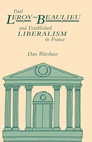 Beispielbild fr Paul Leroy-Beaulieu and Established Liberalism in France zum Verkauf von Conover Books