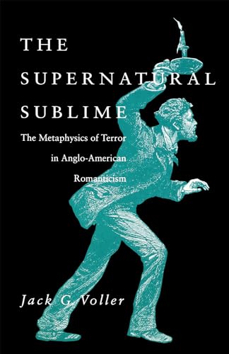 Stock image for The Supernatural Sublime: The Metaphysics of Terror in Anglo-American Romanticism for sale by Autumn Leaves